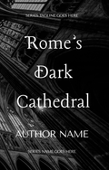 Rome’s Dark Cathedral